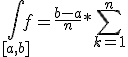 \int_{[a,b]} f = \frac{b-a}{n}*\Bigsum_{k=1}^{n}